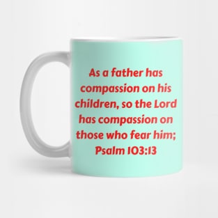 Bible Verse Psalm 103:13 Mug